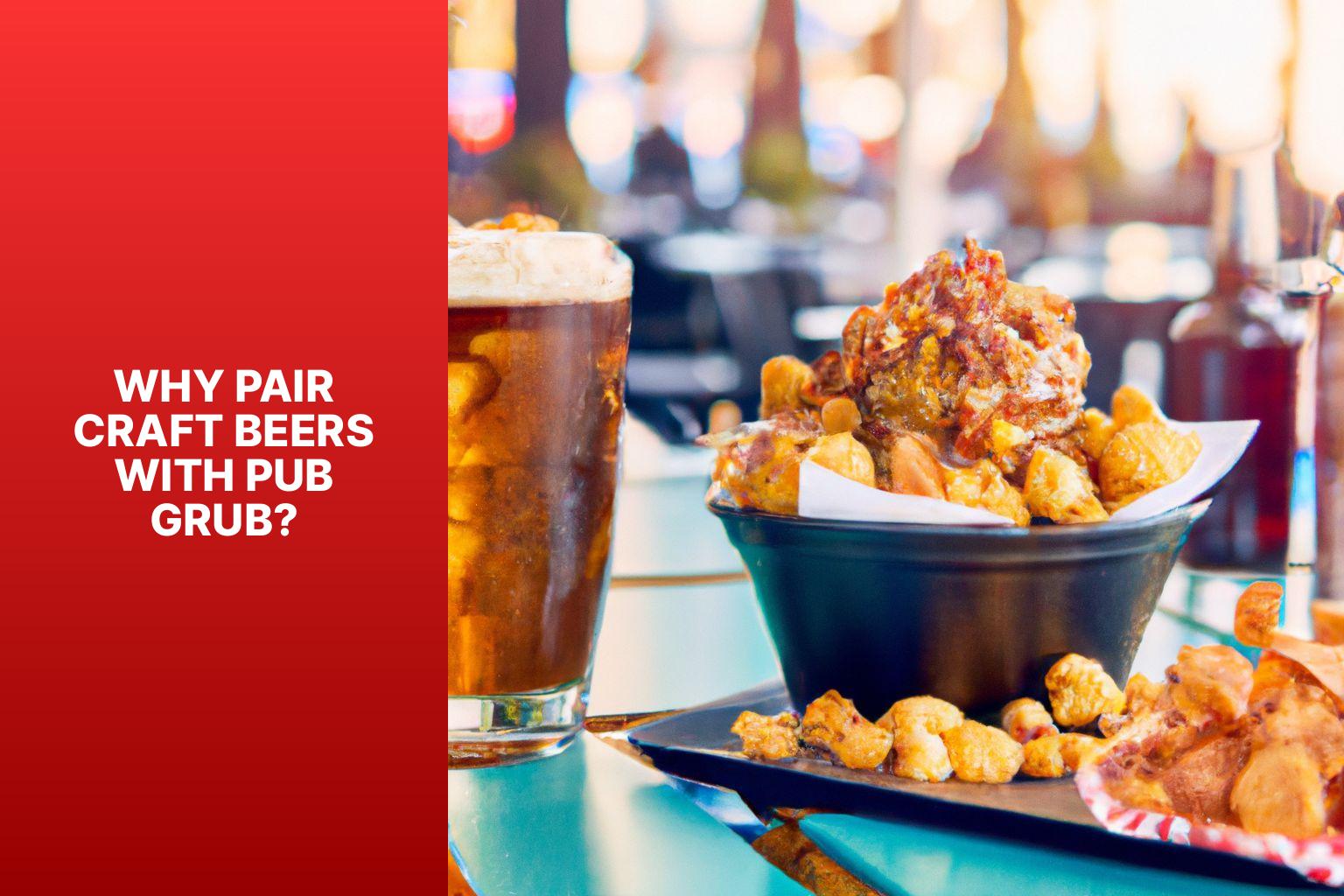 Why Pair Craft Beers with Pub Grub? - Craft Beers: Pairing with Pub Grub 