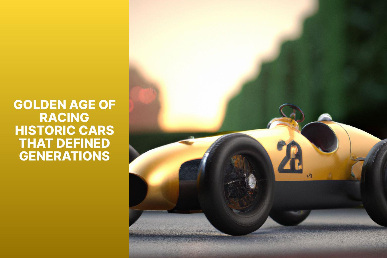 Golden Age of Racing: Historic Cars That Defined Generations