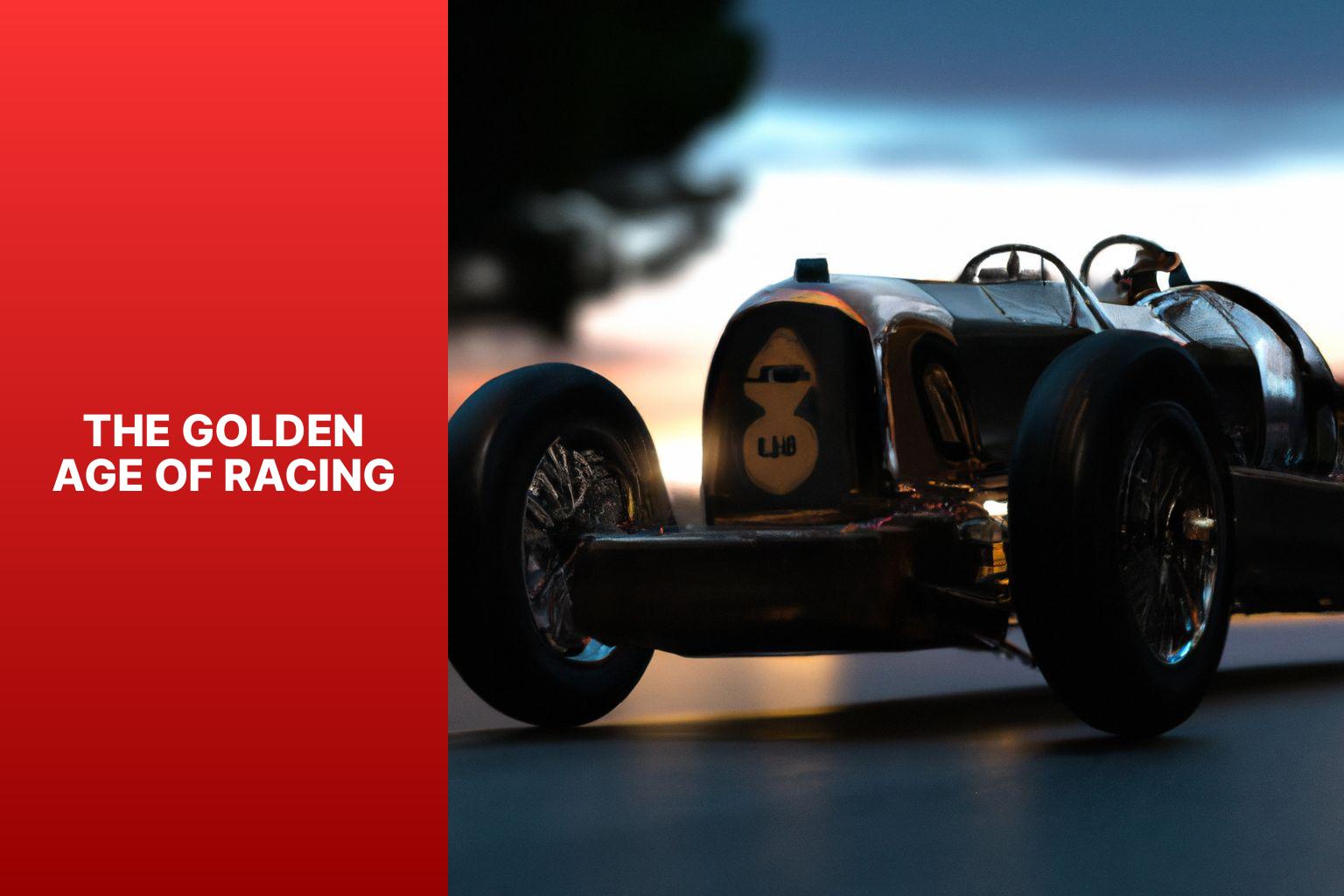 The Golden Age of Racing - Golden Age of Racing: Historic Cars That Defined Generations 